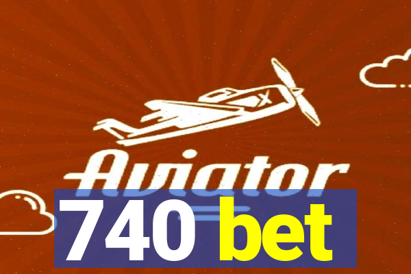 740 bet